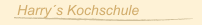 Harry´s Kochschule
